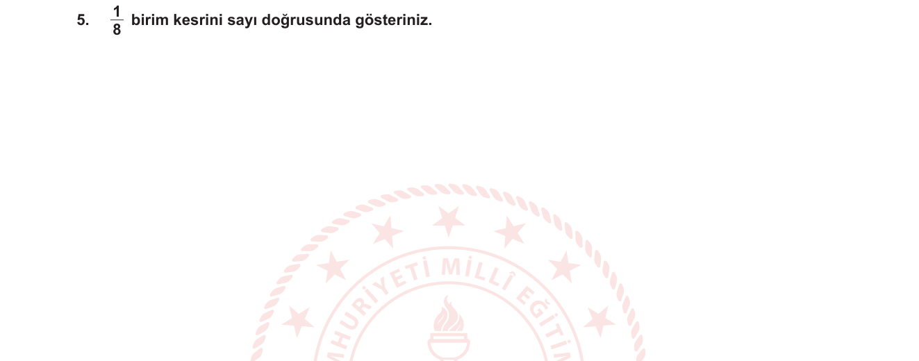 Matematik sorusu 18 — Birim kesir / Sayı doğrusunda kesir gösterimi