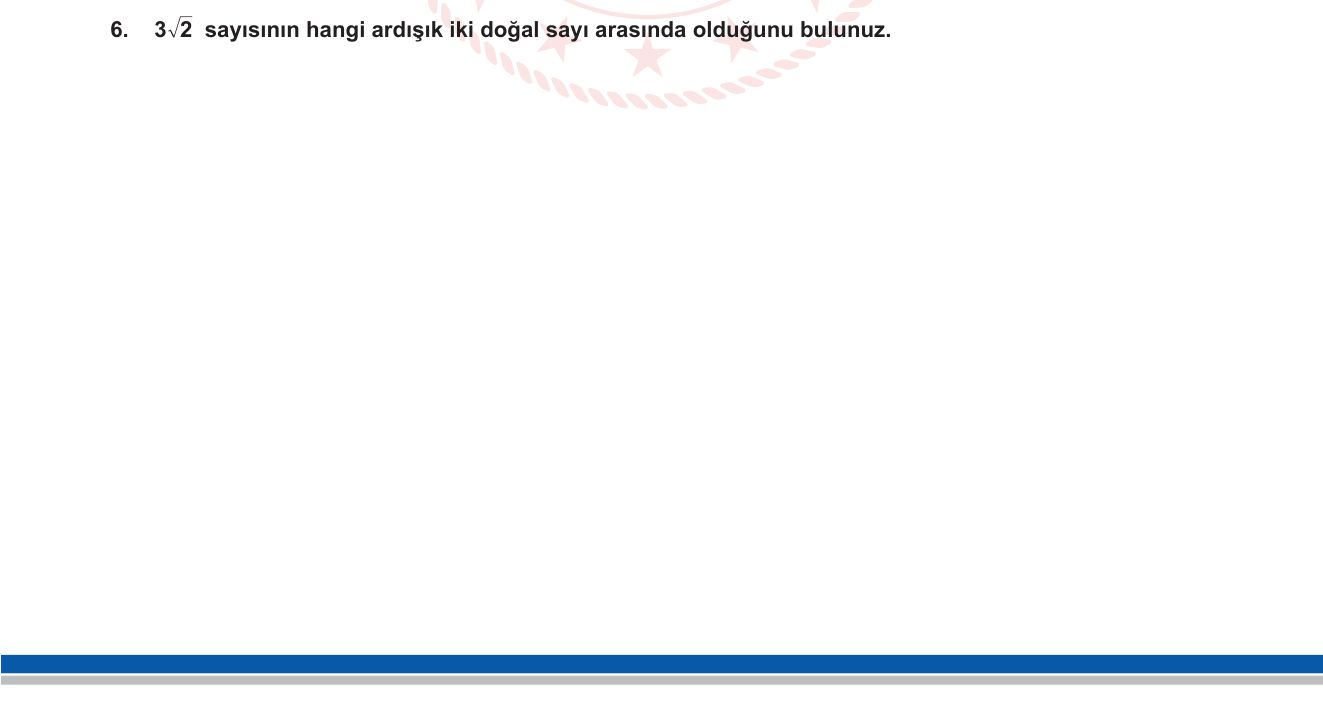 Matematik sorusu 6 — İrrasyonel Sayılar / Sayı Doğrusunda Köklü İfadeler