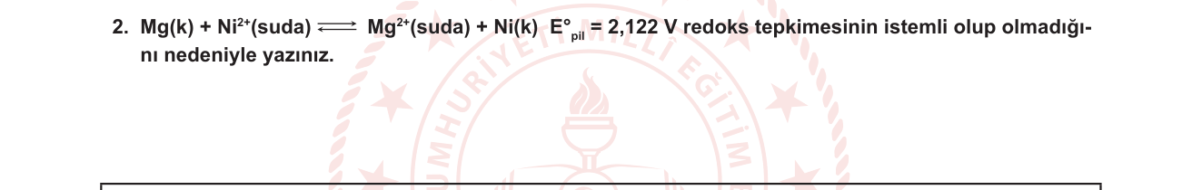 Kimya sorusu 11 — Elektrokimya - Standart Pil Potansiyeli ve İstemlilik