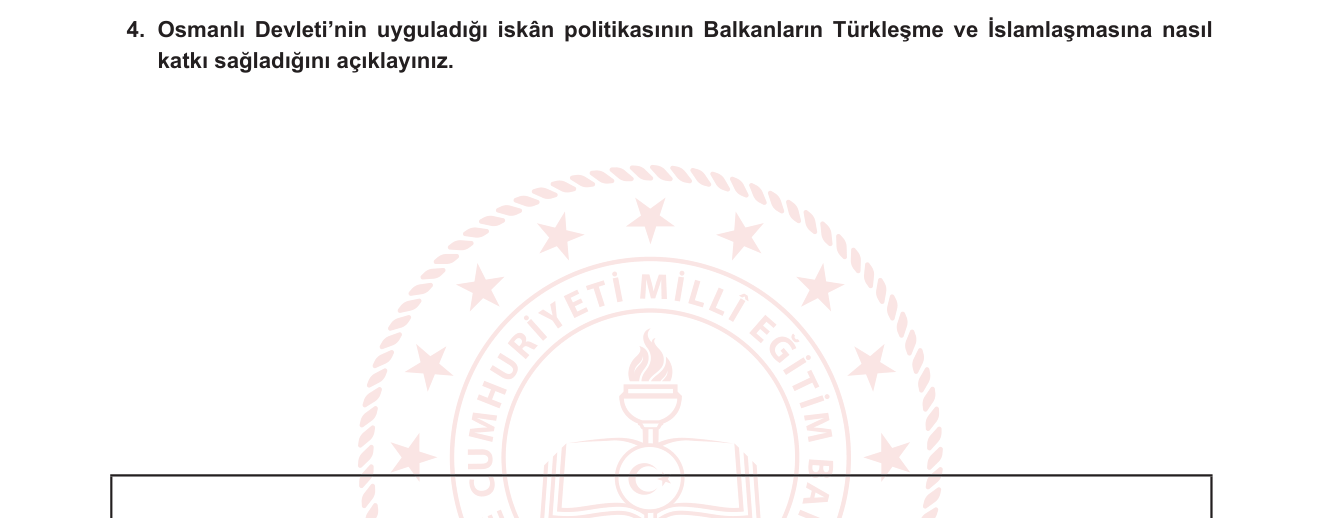 Sosyal Bilgiler sorusu 4 — Osmanlı Devleti'nin yükseliş dönemi — iskân politikası, Balkanlar'da demografik dönüşüm