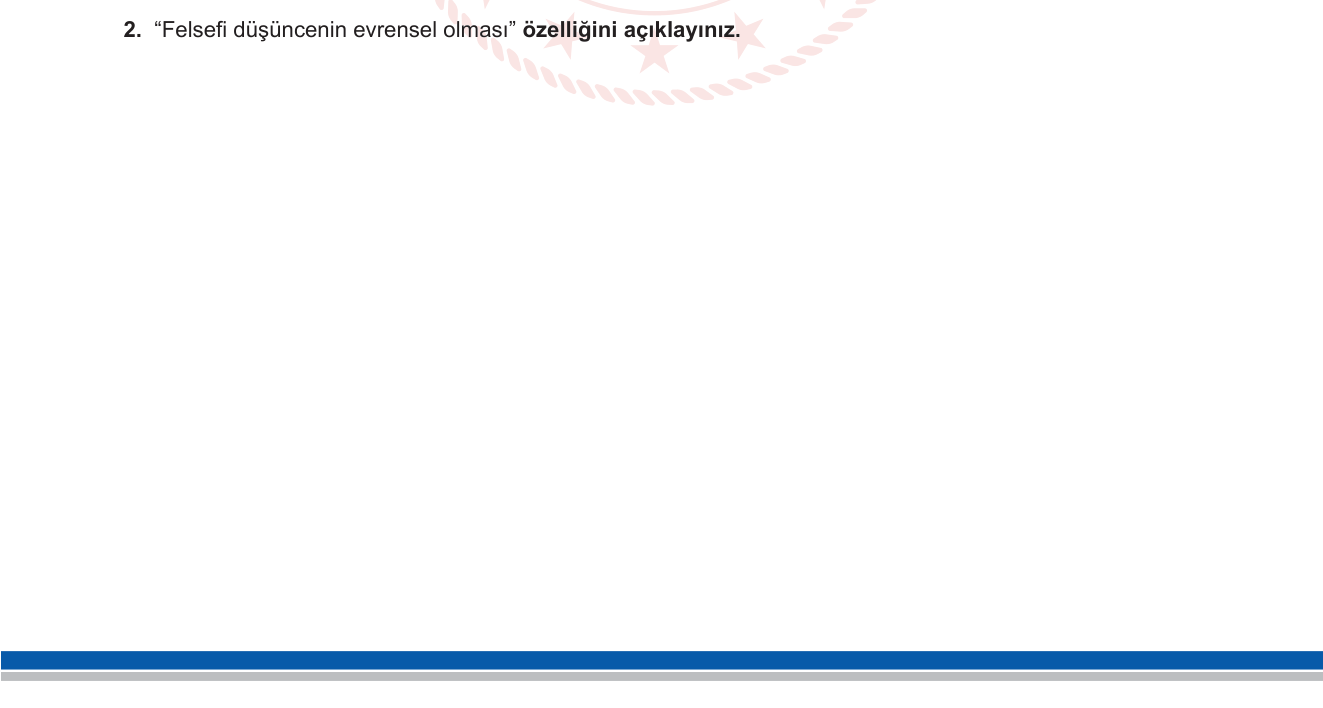 Felsefe sorusu 2 — Felsefi düşüncenin temel özellikleri — evrensellik (10. Sınıf Felsefe — Ünite 1)
