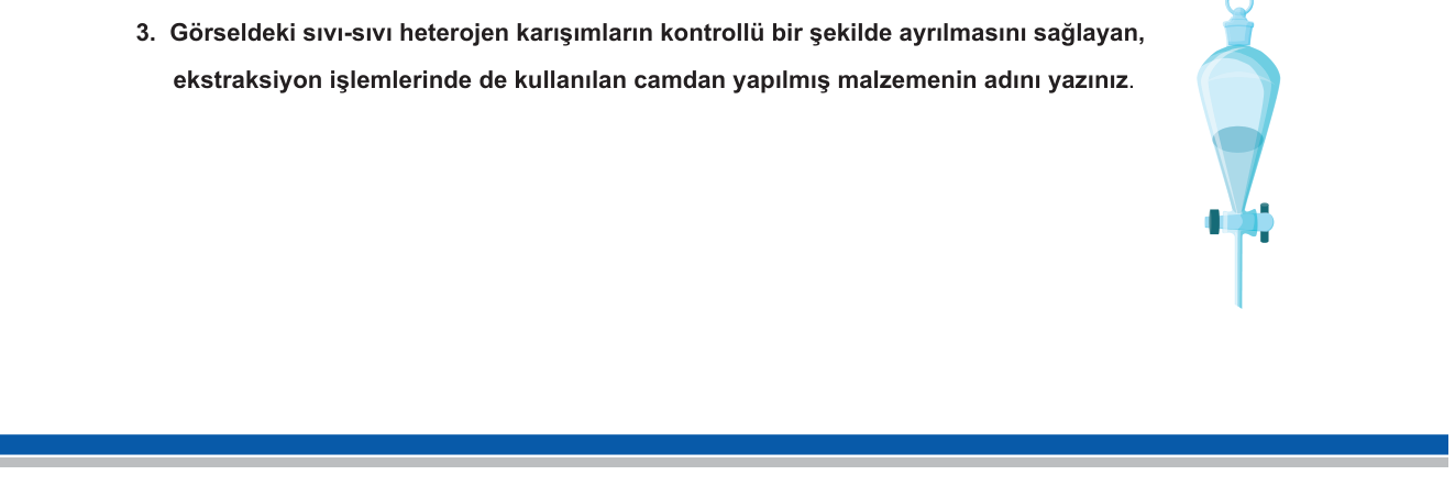 Kimya sorusu 19 — Laboratuvar malzemeleri; karışımların ayrılması (ekstraksiyon)