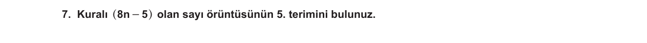 Matematik sorusu 7 — Sayı örüntüleri; genel terim (doğrusal dizi)