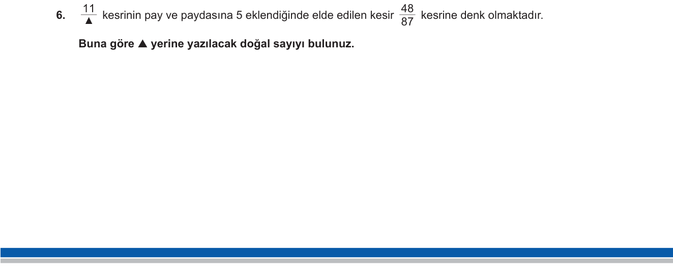 Matematik sorusu 6 — Denk kesirler / Bilinmeyenli kesir denklemleri