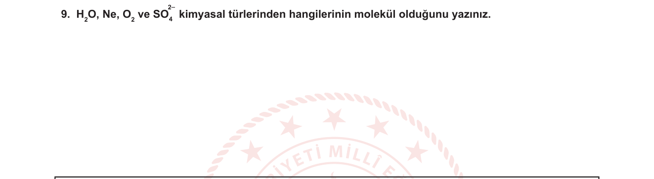 Kimya sorusu 10 — Kimyasal türler: atom, molekül, iyon ayrımı