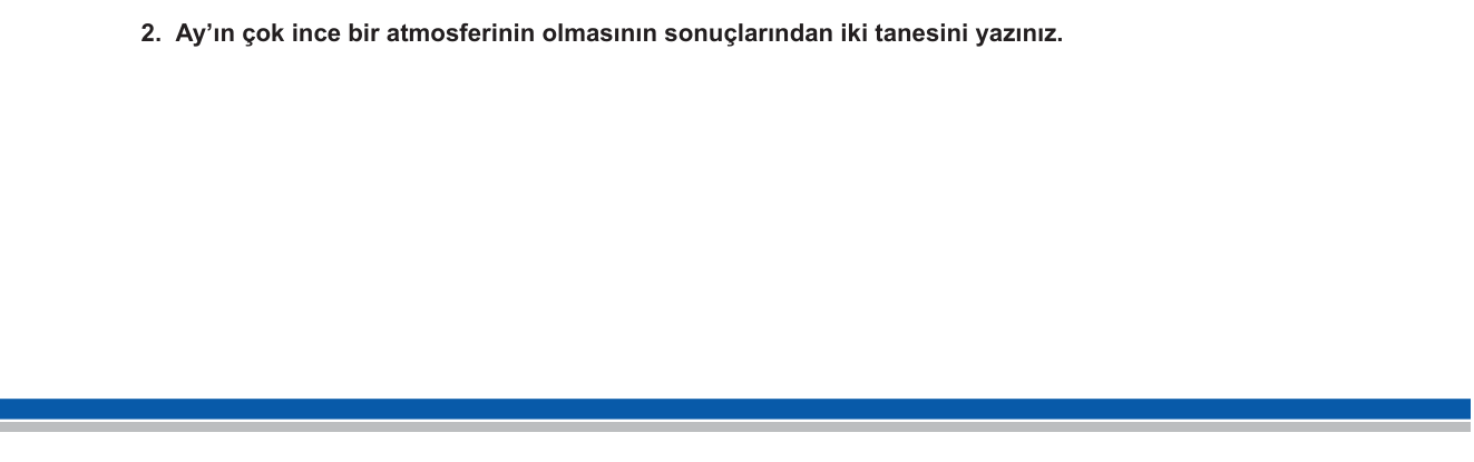 Fen Bilimleri sorusu 11 — Ay'ın Özellikleri — İnce Atmosferin Sonuçları