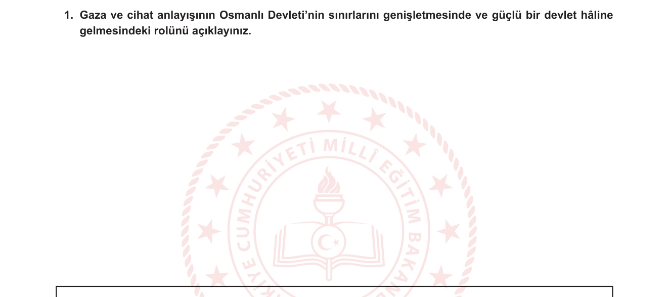 Sosyal Bilgiler sorusu 1 — Osmanlı Devleti'nin kuruluş ve yükseliş dönemi — gaza, cihat ve devlet güçlenmesi