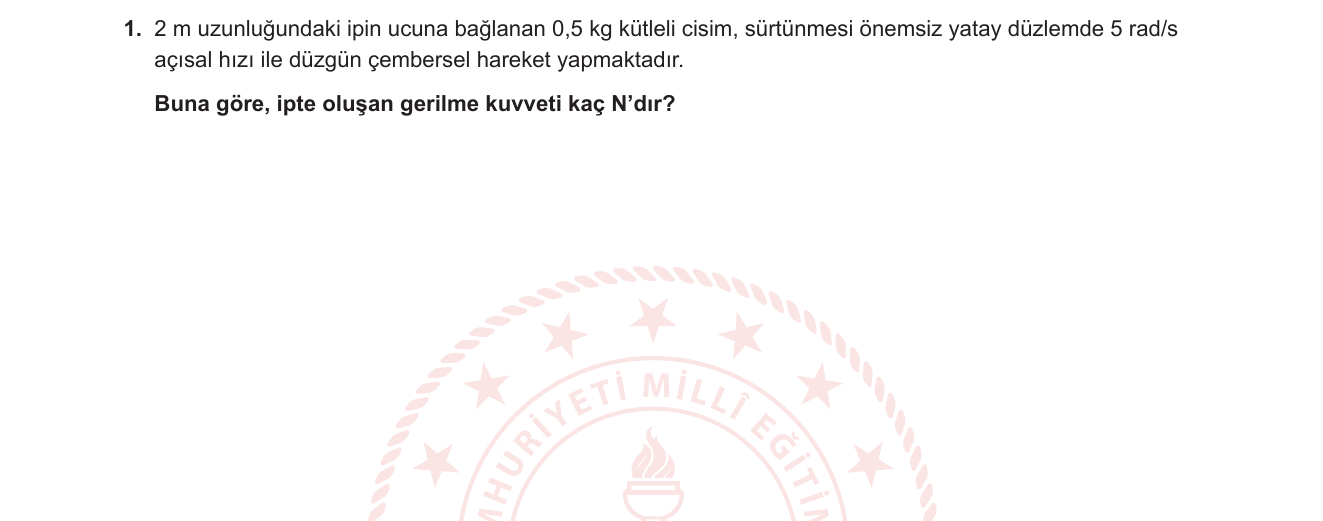 Fizik sorusu 9 — Düzgün Çembersel Hareket — Merkezcil Kuvvet ve İp Gerilmesi