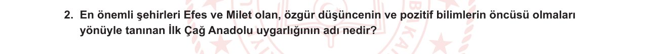 Tarih sorusu 2 — İlk Çağ Anadolu Uygarlıkları — İyon Uygarlığı