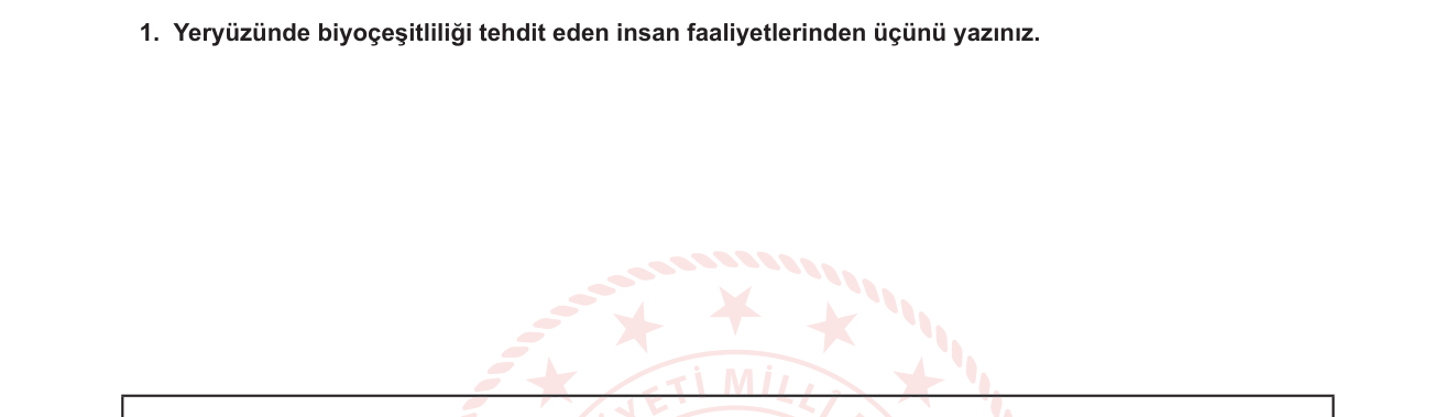 Coğrafya sorusu 7 — Biyoçeşitlilik ve biyoçeşitliliği tehdit eden insan faaliyetleri